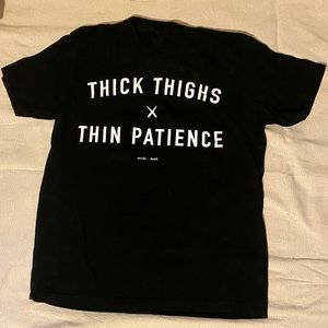 Thick Thighs Thin Patience T-shirt